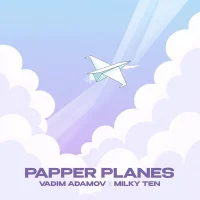 Vadim Adamov, Milky Ten - Papper Planes